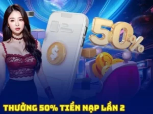 Chấn Động Nạp Lần 2 Tặng 50% Tại VF555 Giá Trị Thẻ Nạp